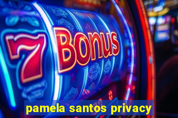 pamela santos privacy